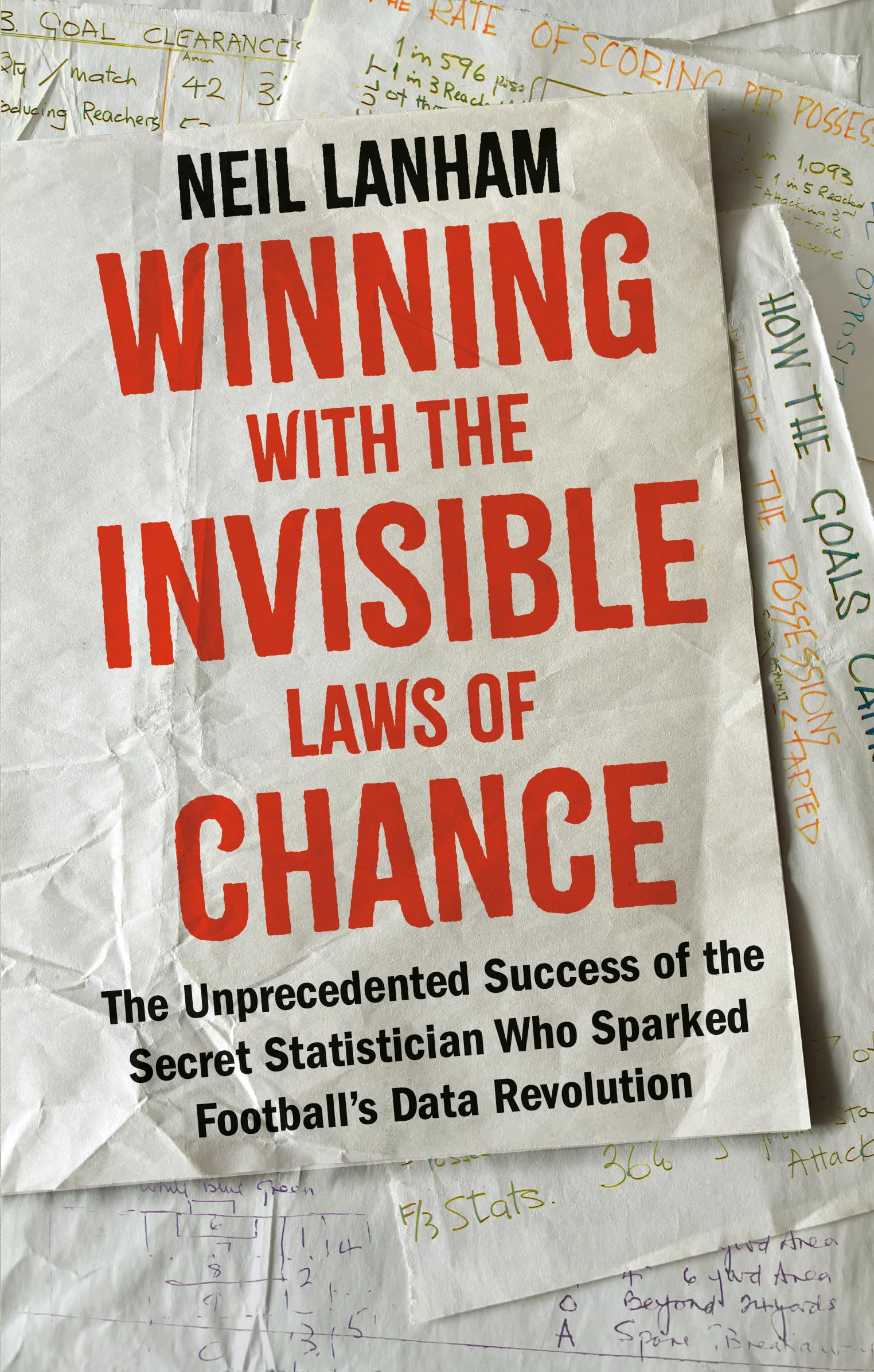 Winning with the Invisible Laws of Chance: The Unprecedented Success of the Secret Statistician Who Sparked Football's Data Revolution