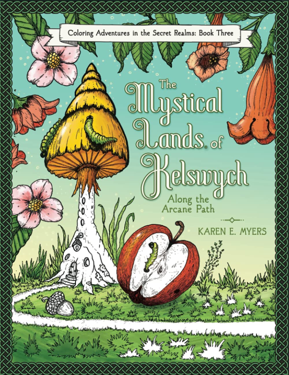 The Mystical Lands of Kelswych, Coloring Adventures in the Secret Realms, Book Three: Along the Arcane Path