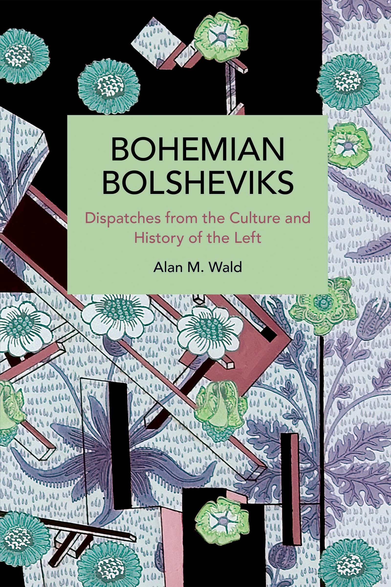 Bohemian Bolsheviks by Alan Wald (Paperback Book)
