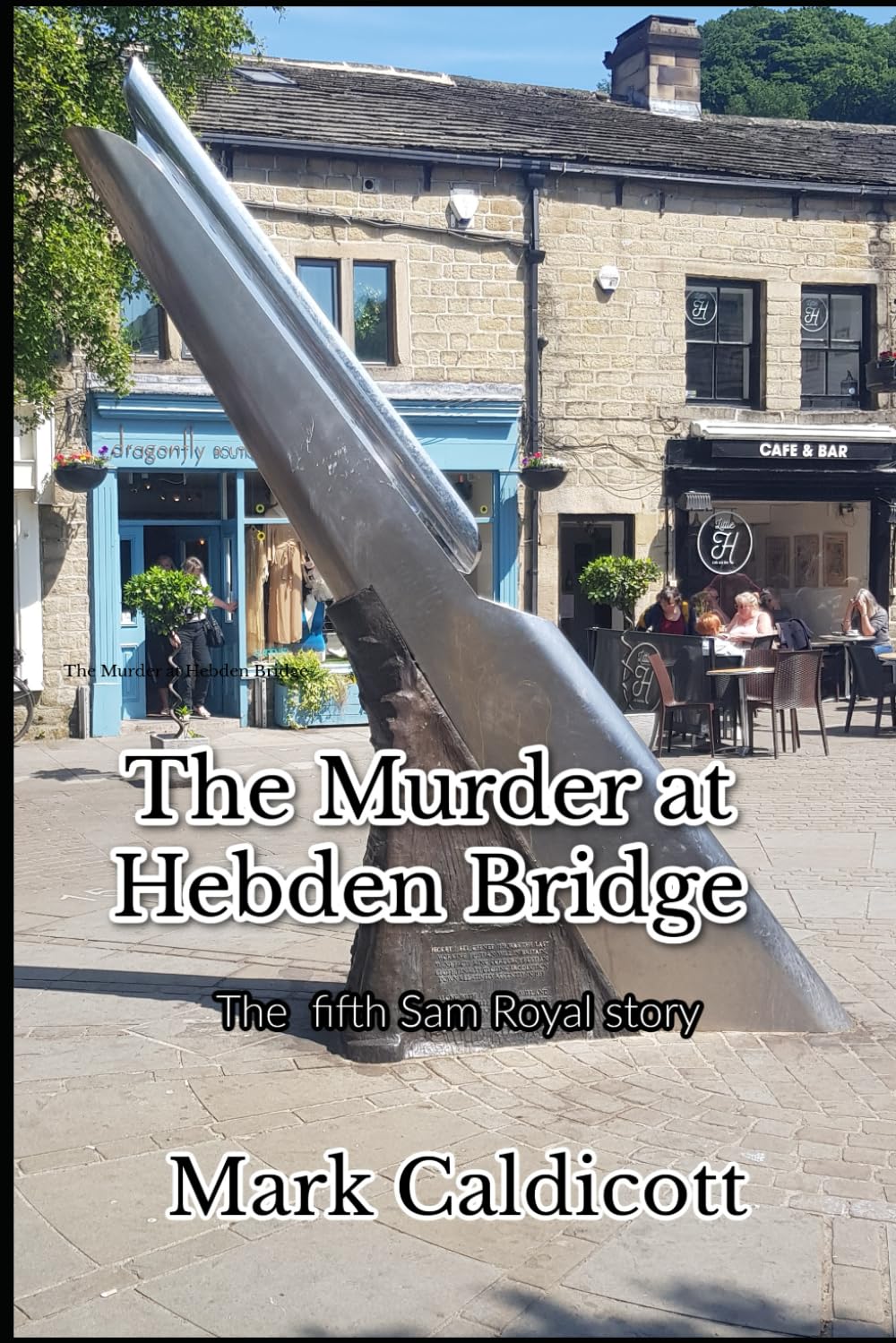 The Murder at Hebden Bridge (The Sam Royal series)