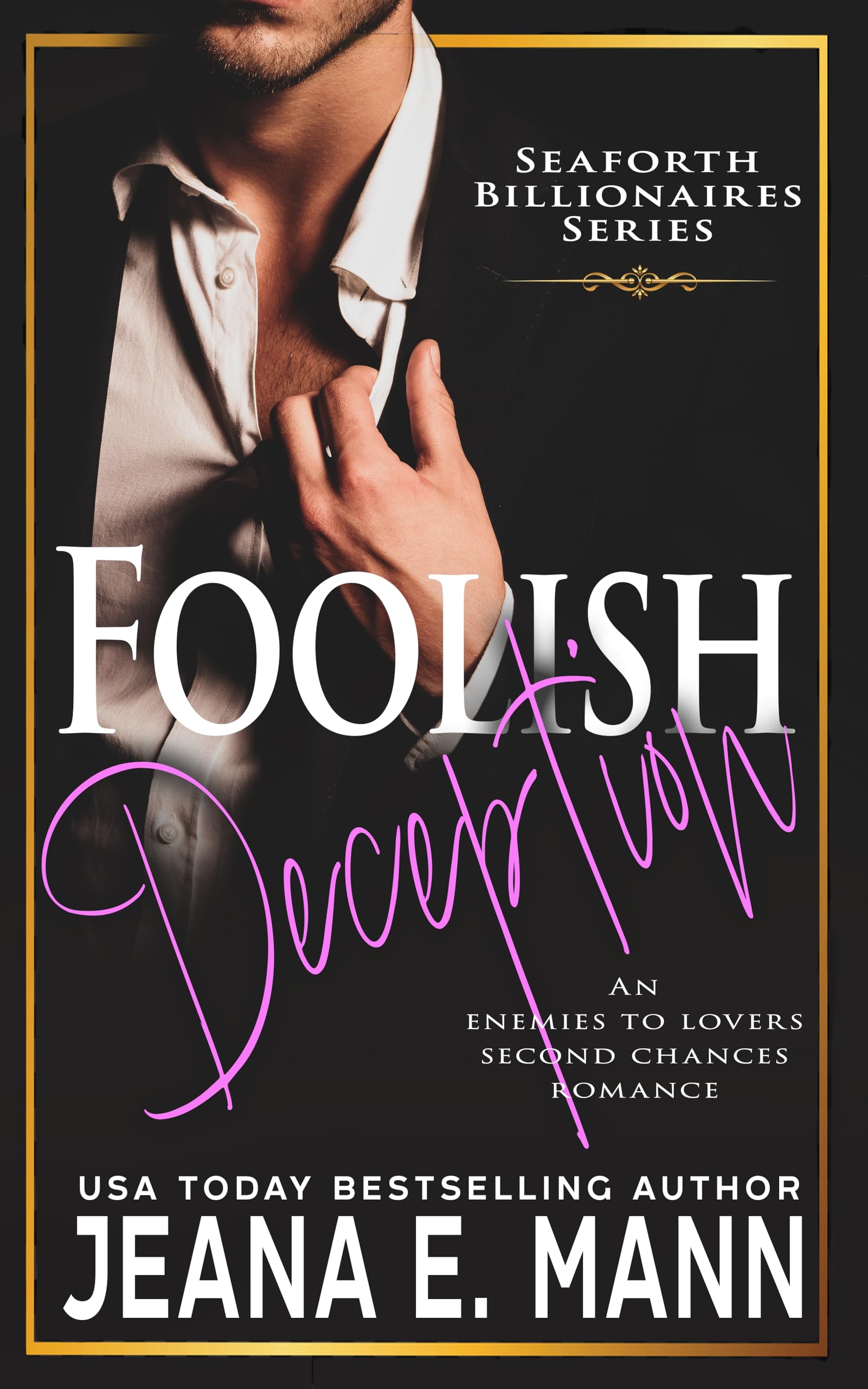 Foolish Deception: An Enemies to Lovers Romance (Seaforth Billionaires Series Book 2)