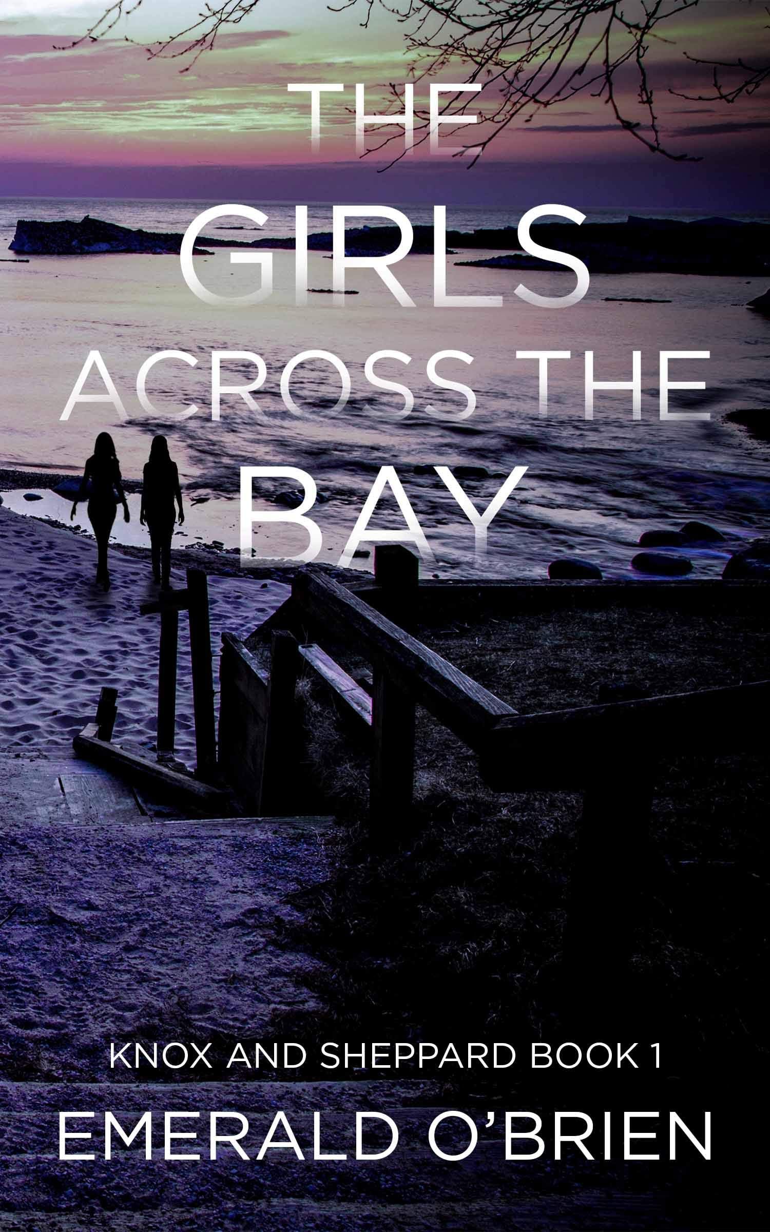 The Girls Across the Bay (The Knox and Sheppard Mysteries Book 1)