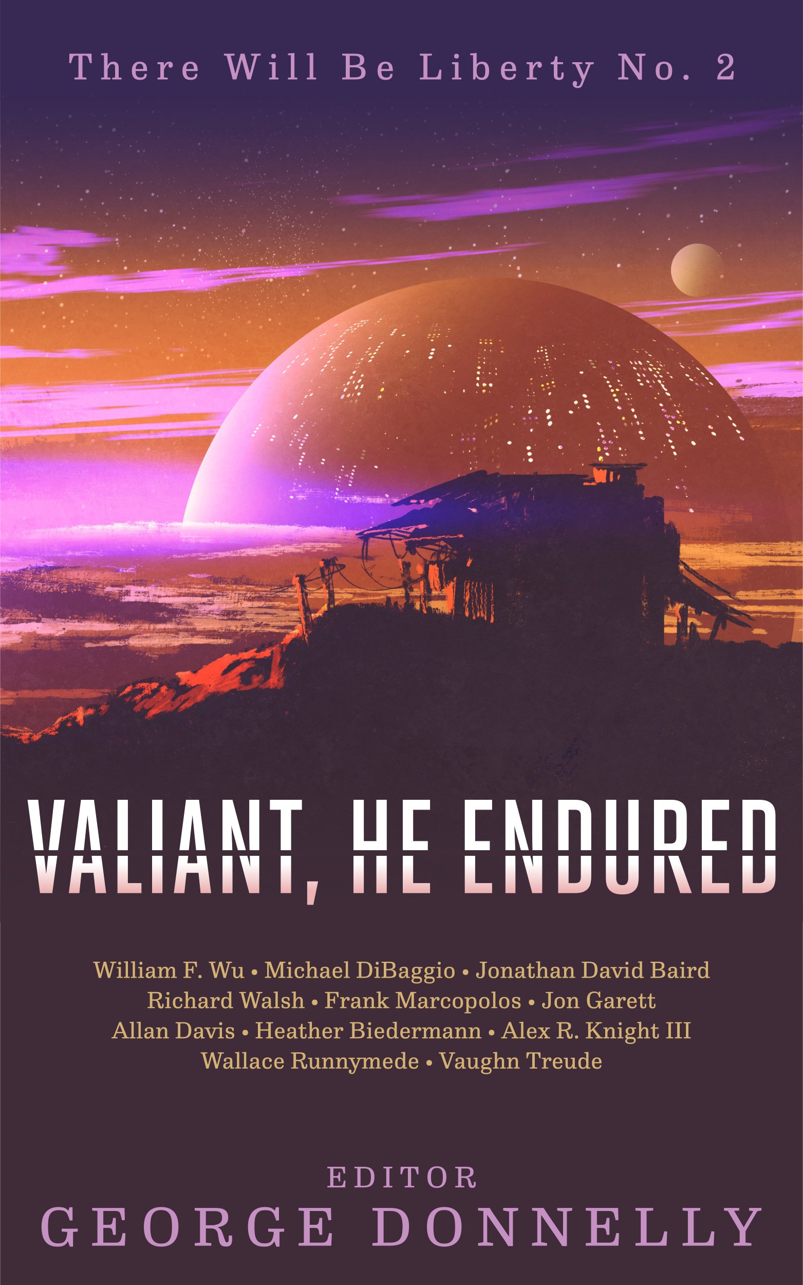 Valiant, He Endured: 17 Sci-Fi Myths of Insolent Grit (There Will Be Liberty Book 2)