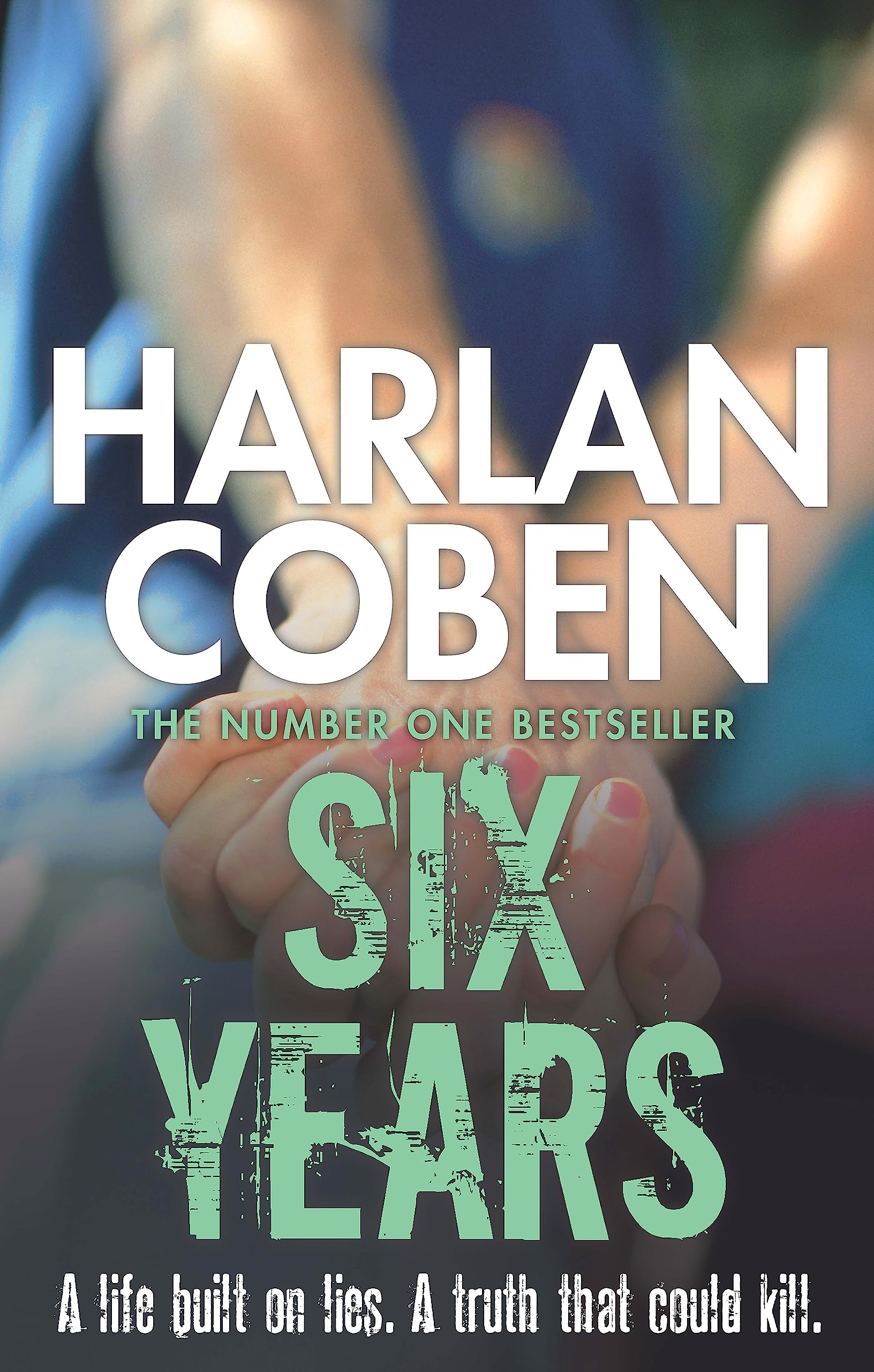 Six Years : From the Number One bestselling creator of the hit Netflix series Missing You