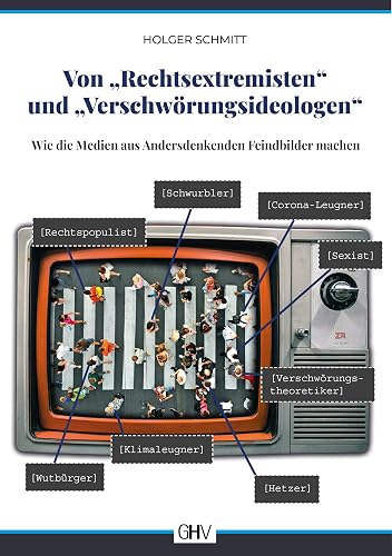Von „Rechtsextremisten“ und „Verschwörungsideologen“: Wie die Medien aus Andersdenkenden Feindbilder machen