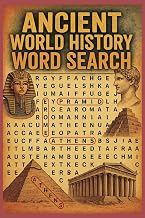 Ancient World History Word Search Puzzle Book: Fun and Educational Word Searches About Ancient Civilizations, Leaders, and Events – 55 Puzzles with ... for Adults, Students, and History Lovers