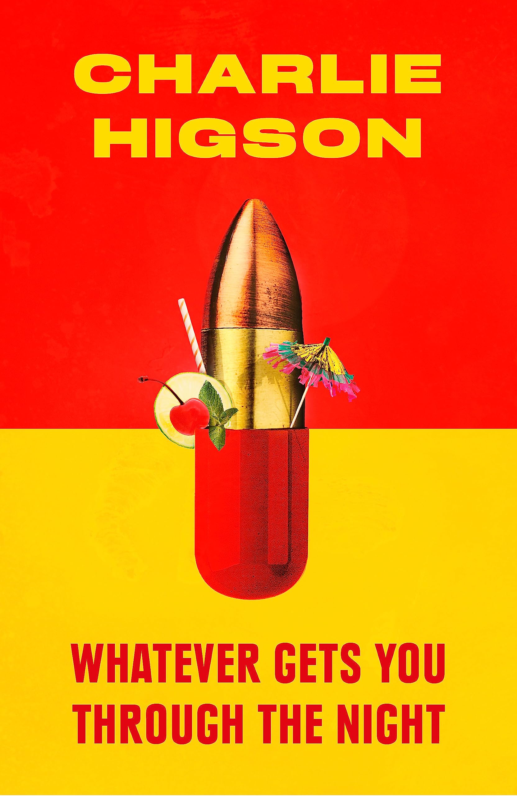 Whatever Gets You Through the Night : 'Loud, bright, fast and funny - a perfect read' Guardian