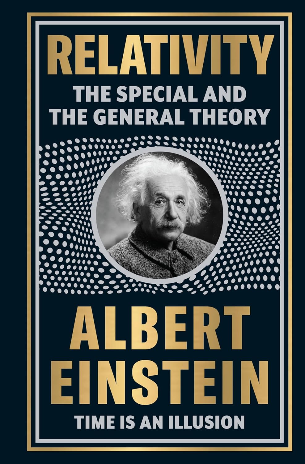 Relativity: The Special And The General Theory by Albert Einstein [Deluxe Hardbound Classic] - Theories of Relativity / Space And Time Timeless Theories