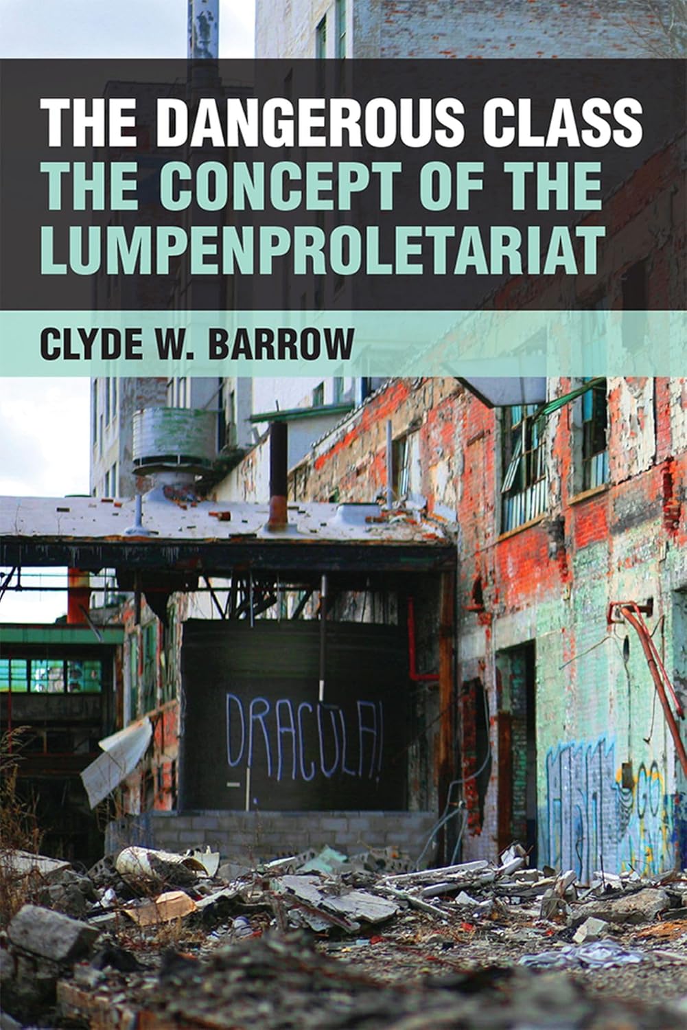 The Dangerous Class: The Concept of the Lumpenproletariat      Hardcover – October 19, 2020