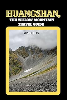 HUANGSHAN, THE YELLOW MOUNTAIN TRAVEL GUIDE