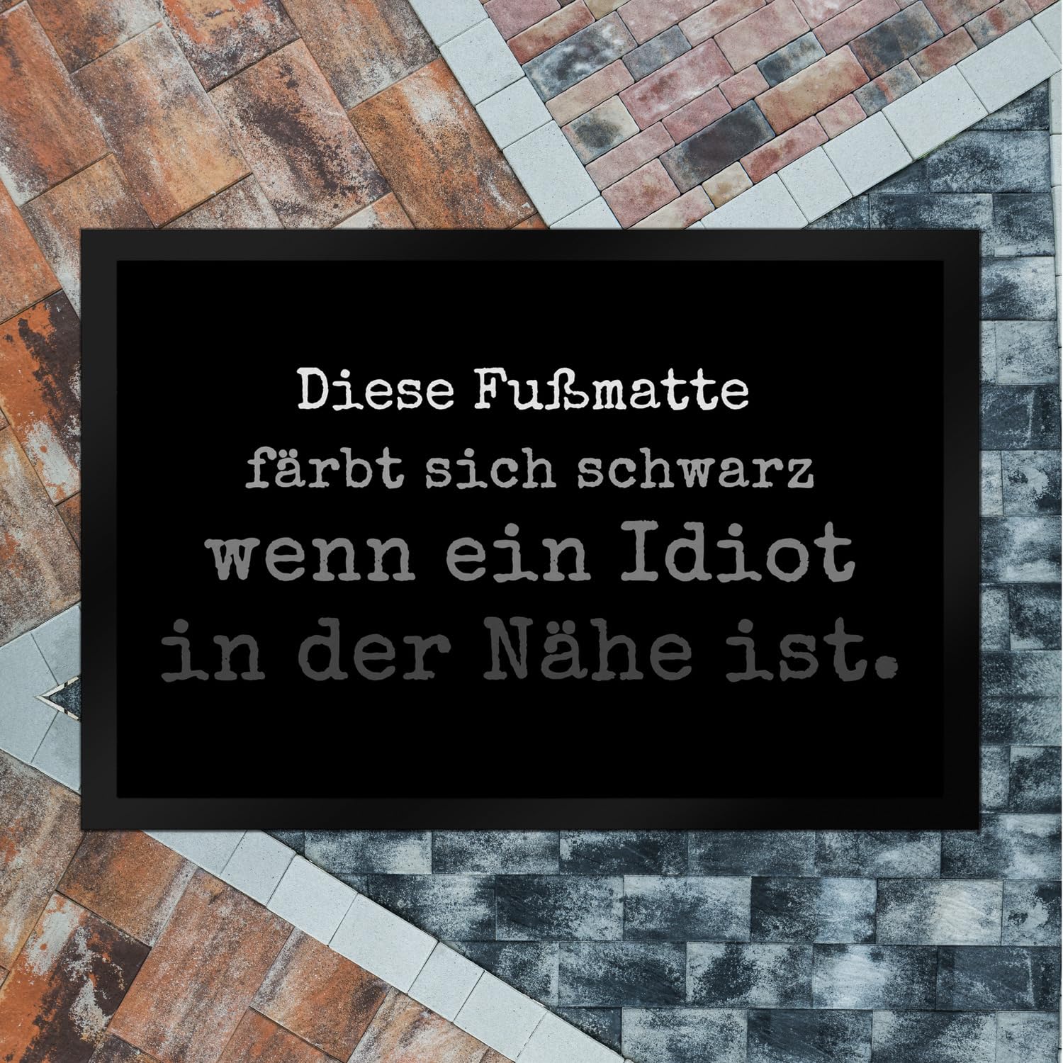 speecheese Diese Fußmatte XXL in 50x75 cm färbt Sich schwarz wenn EIN Idiot in der Nähe ist Türmatte Witziger Türvorleger für alle Menschen mit Humor Idioten Depp Nachbar schwarzer Humor