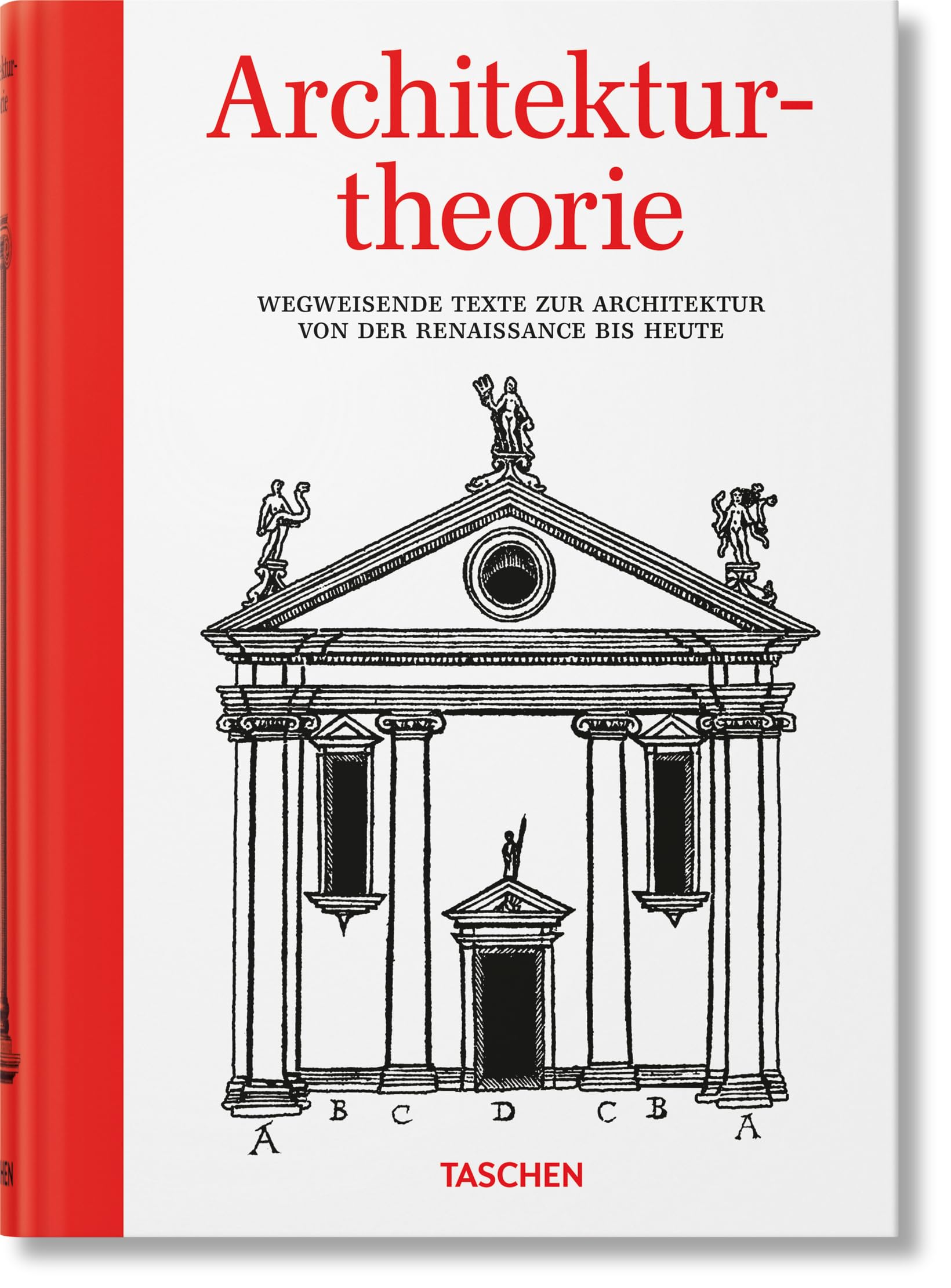 Architekturtheorie: Wegweisende Texte zur Architektur von der Renaissance bis zur Gegenwart