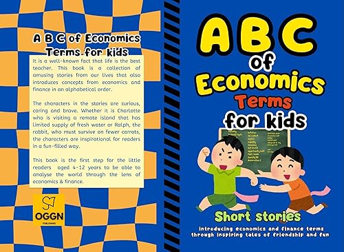A B C of Economics Terms for Kids: Short stories introducing economics and financial terms through inspiring short stories of friendship and fun