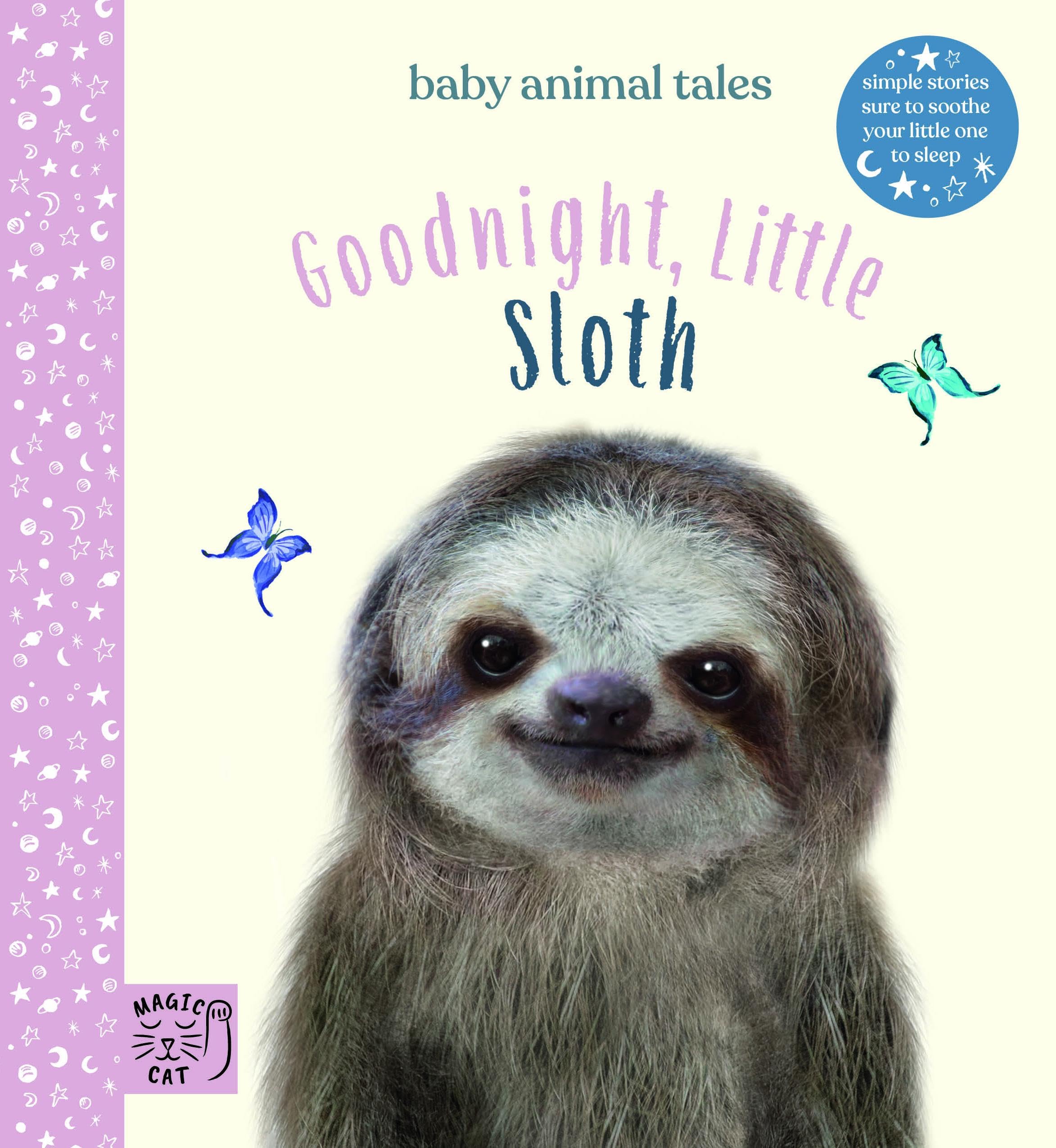 Goodnight, Little Sloth: Simple stories sure to soothe your little one to sleep (Baby Animal Tales)