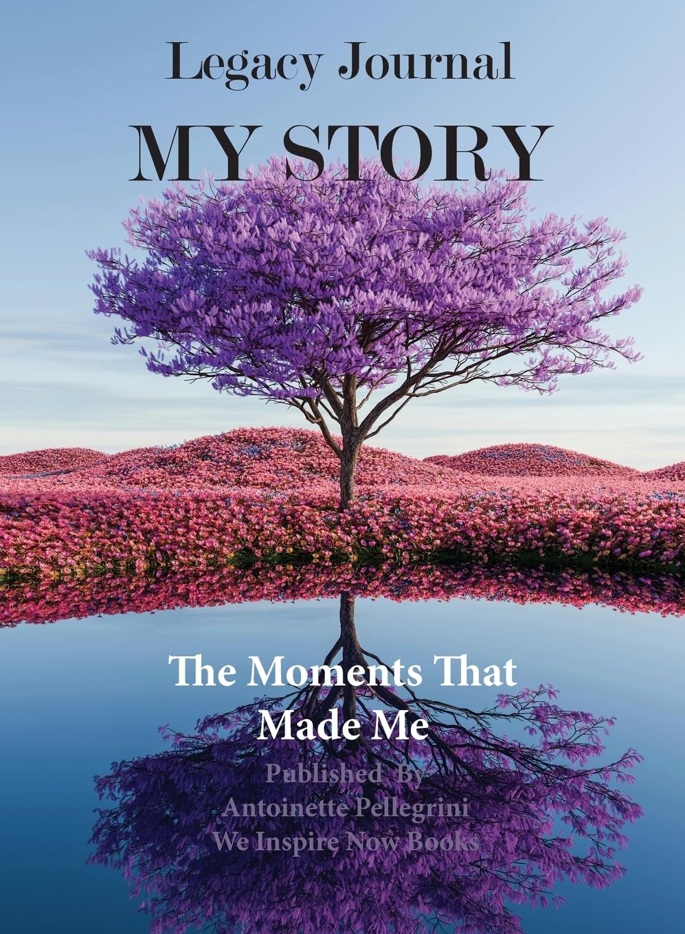 Legacy Journal My Story: The Moments That Made Me