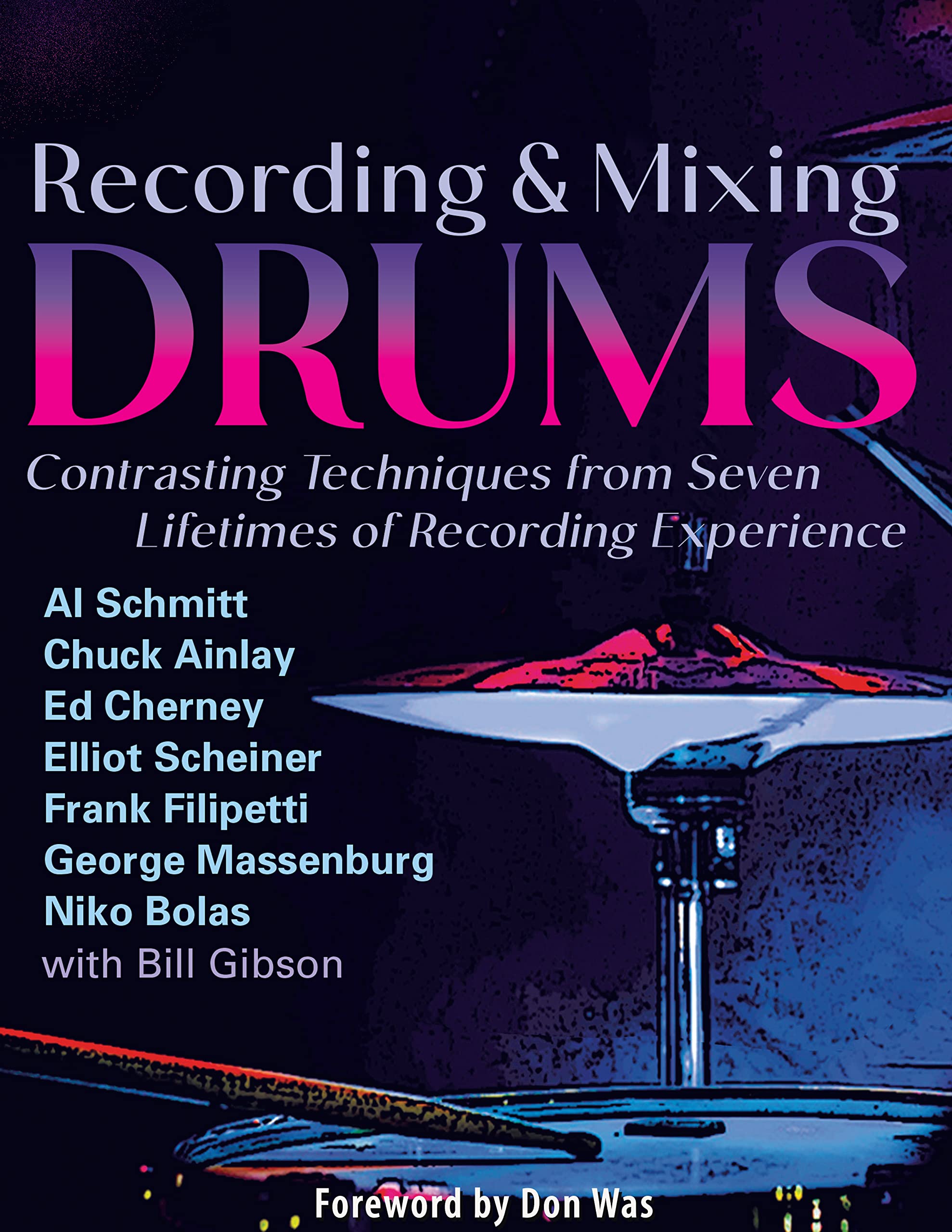 Recording and Mixing Drums: Contrasting Techniques from Seven Lifetimes of Recording Experience