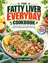 The Fatty Liver Everyday Cookbook: Simple Recipes, a 7-Day Starter Plan, and 28 Days of Flexible Meals to Support Liver Health
