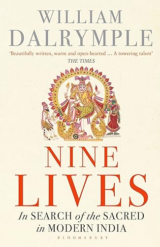 Nine Lives: In Search of the Sacred in Modern India: In Search of the Sacred in Modern India
