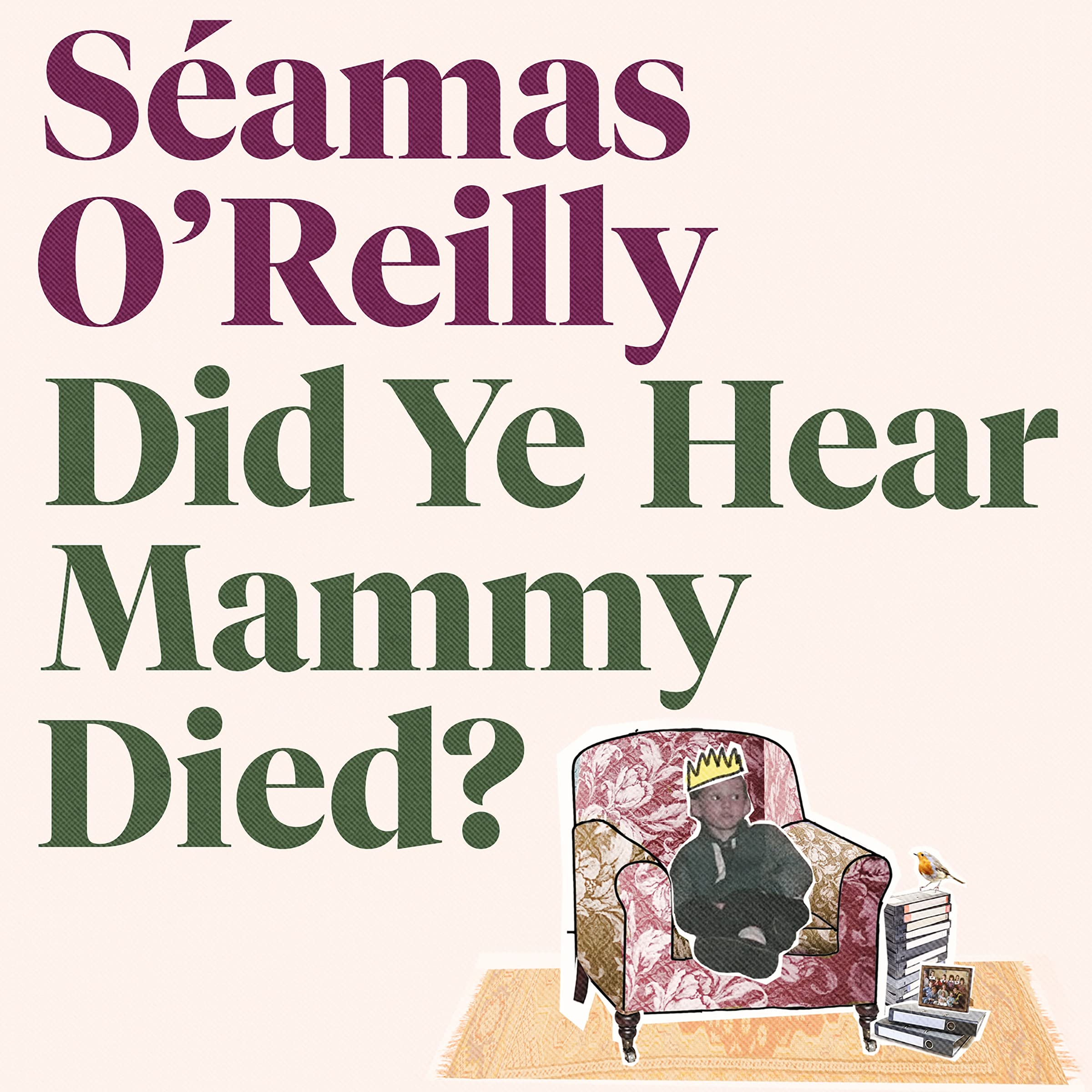 Did Ye Hear Mammy Died?: ‘hilarious, tender, absurd, delightful and charming’ Nina Stibbe
