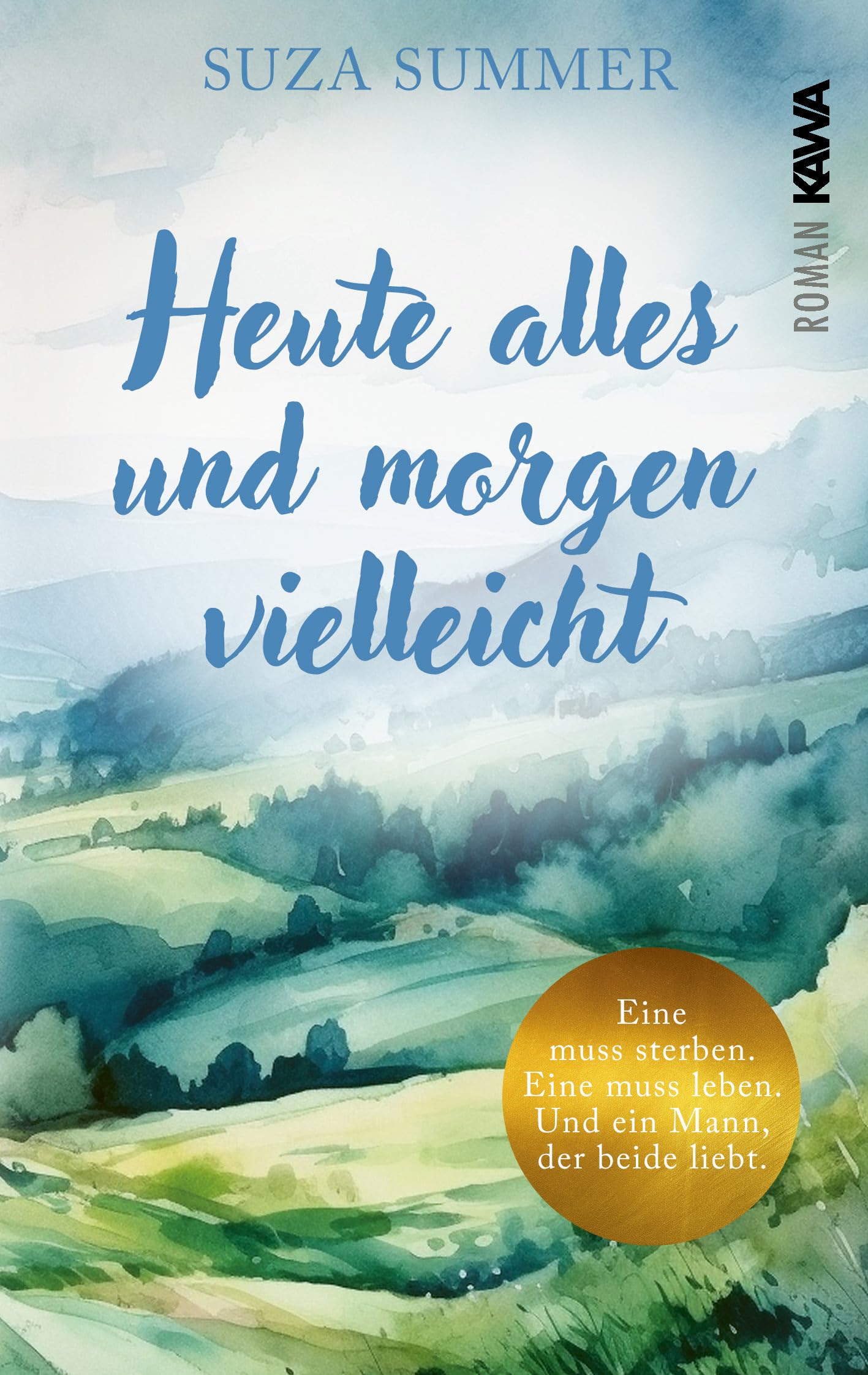 Heute alles und morgen vielleicht: Eine muss sterben, eine muss leben. Und ein Mann, der beide liebt. | Eine ungewöhnliche Liebesgeschichte