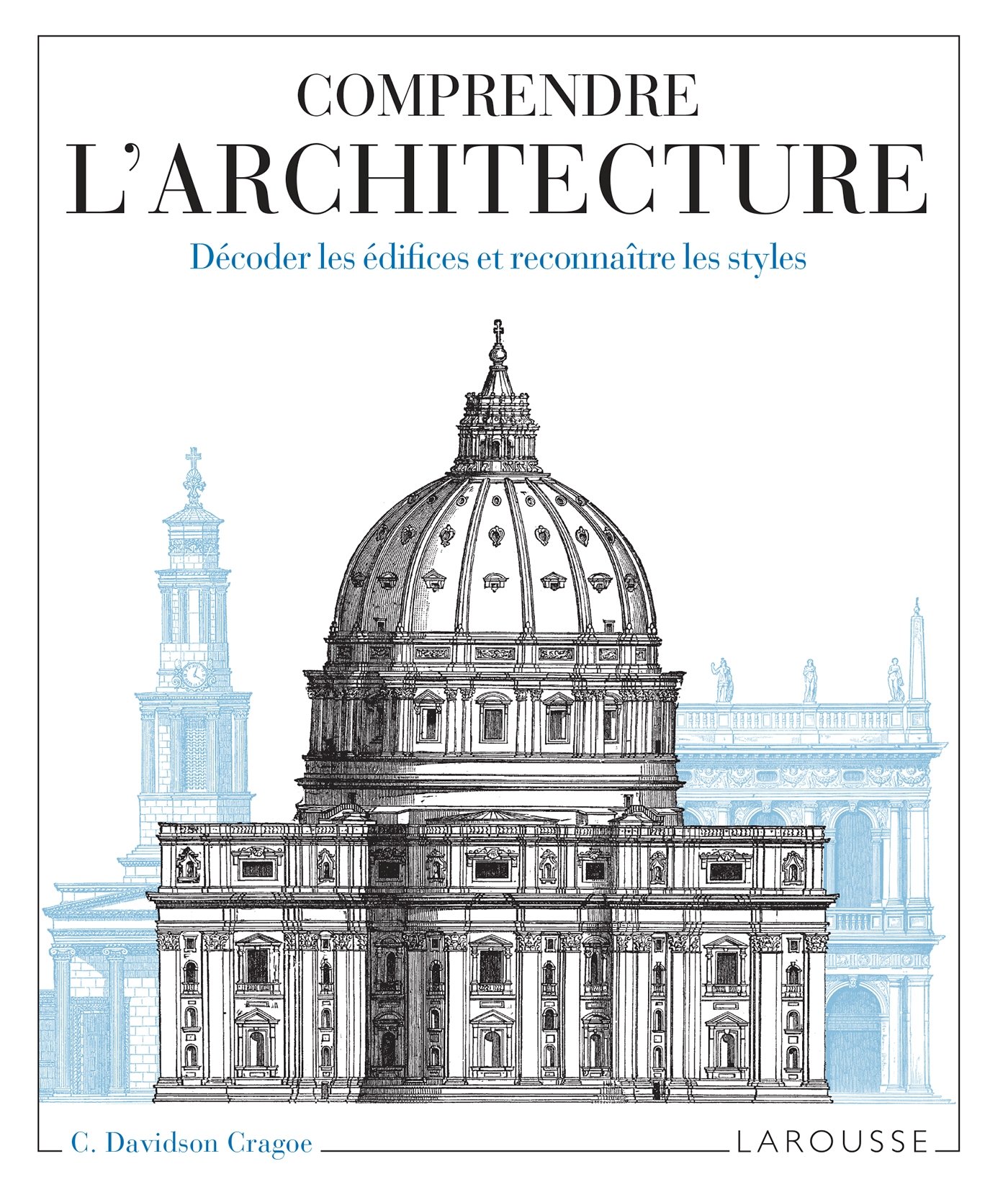 Comprendre l'architecture: Décoder les édifices et reconnaître les styles
