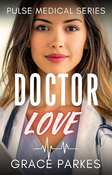 Cover of Doctor Love: A Lesbian/Sapphic Medical Romance (Pulse Medical Book 7) by Grace Parkes