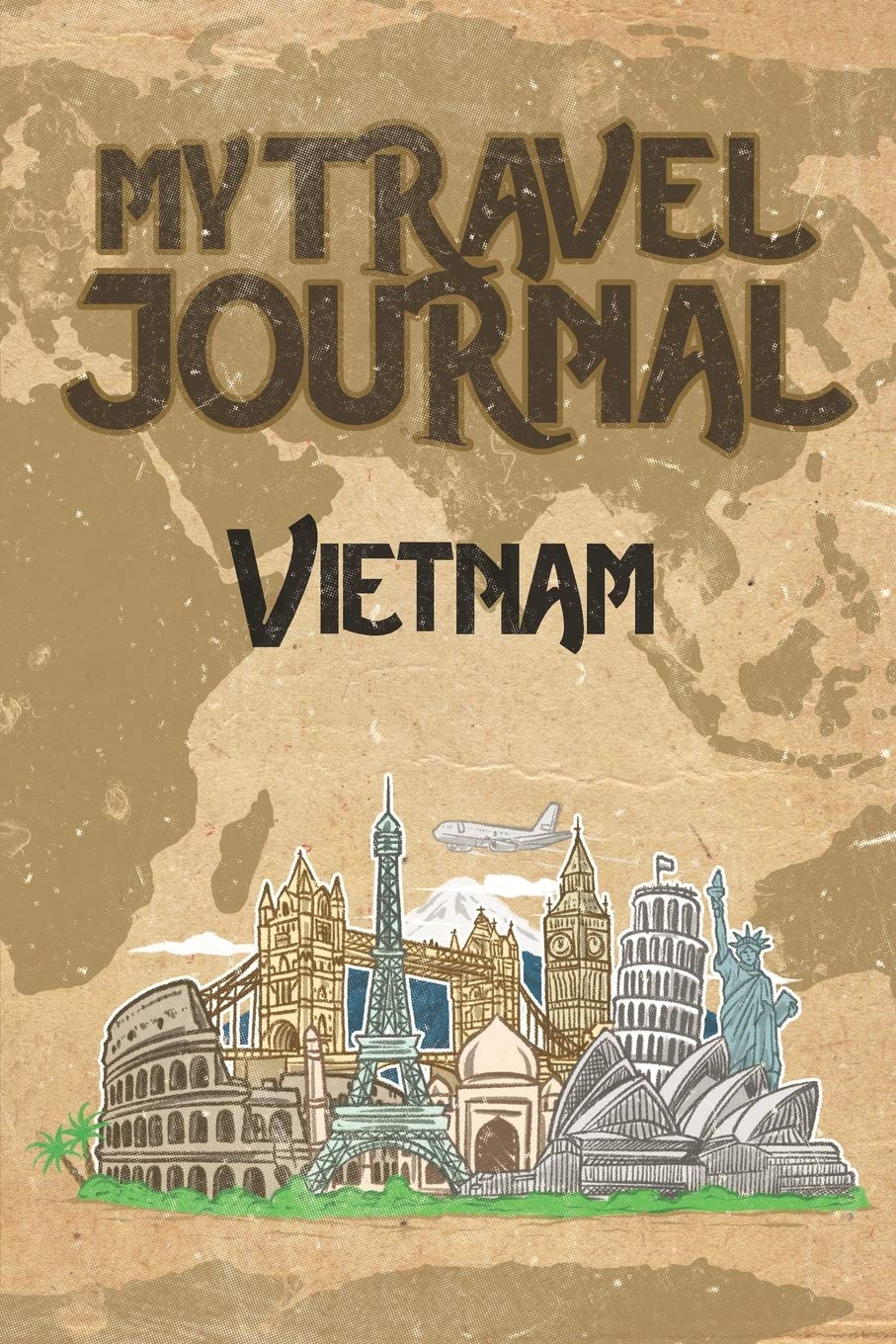 My Travel Journal Vietnam: 6x9 Travel Notebook or Diary with prompts, Checklists and Bucketlists perfect gift for your Trip to Vietnam for every Traveler