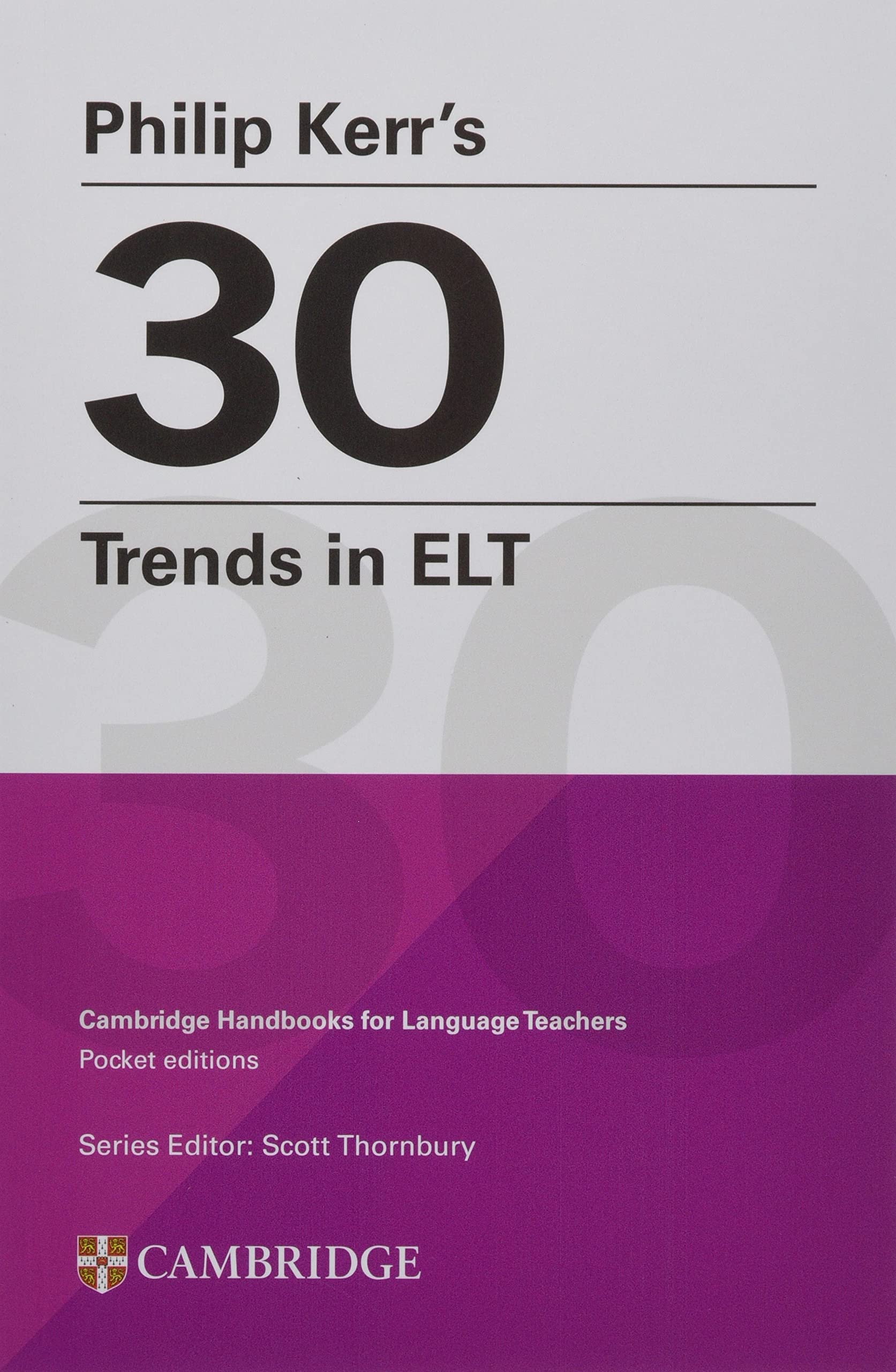 Philip Kerr’s 30 Trends in ELT: Cambridge Handbooks for Language Teachers Pocket Editions