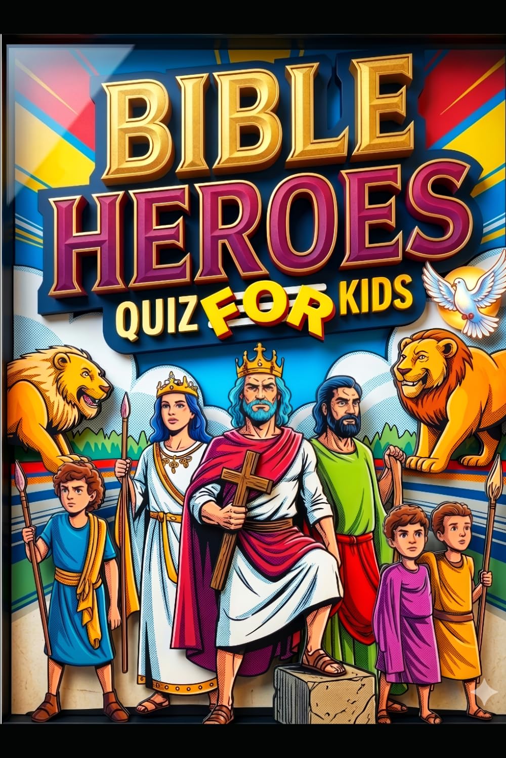 Bible Heroes Quiz for Kids: Brave Men and Women of Faith