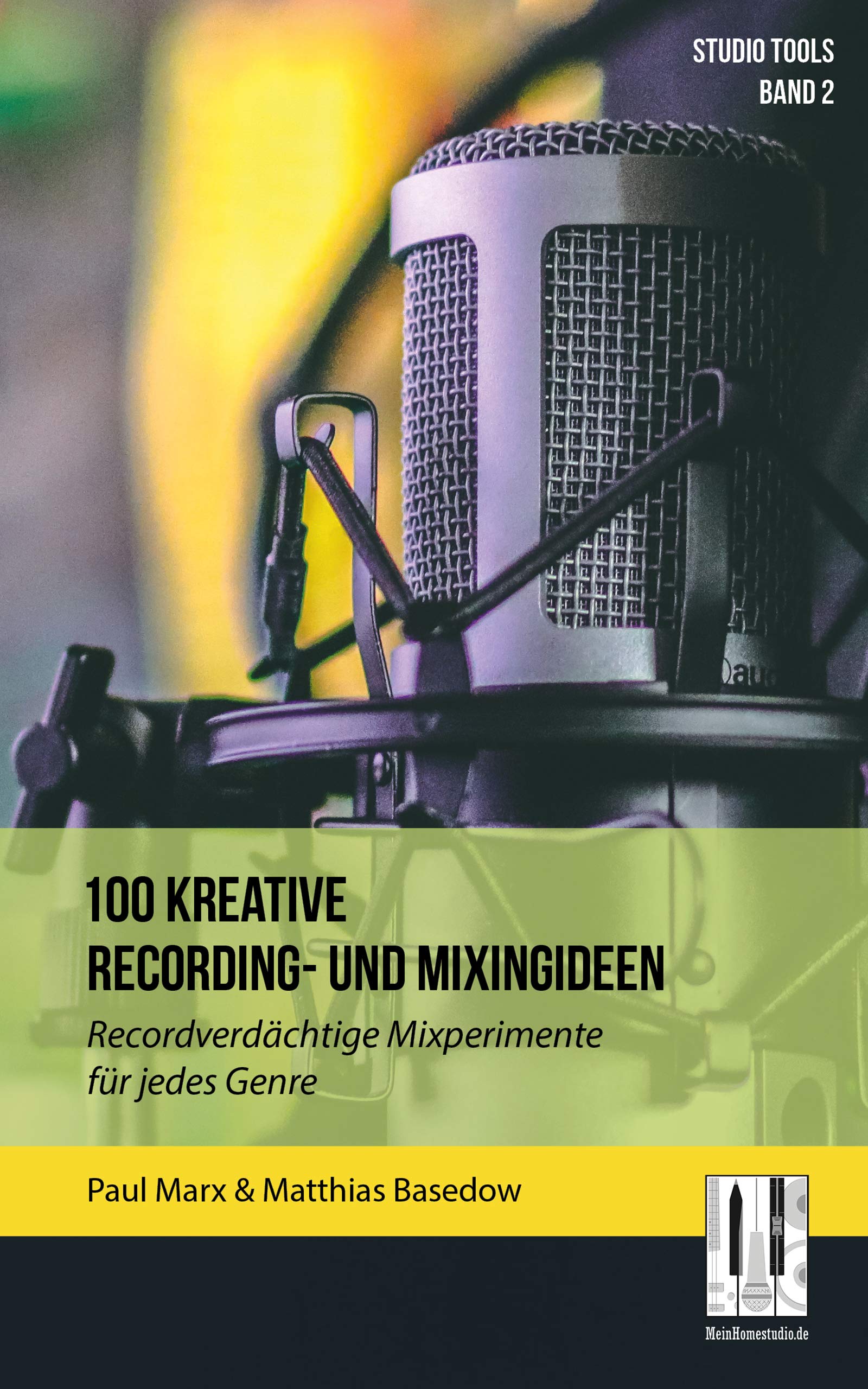 100 kreative Recording- und Mixingideen: Recordverdächtige Mixperimente für jedes Genre (Studio Tools 2) (German Edition)