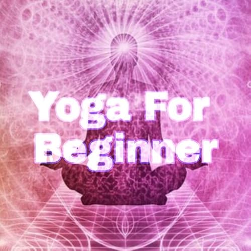 Yoga for Beginners Steps,Benefits and Precautions