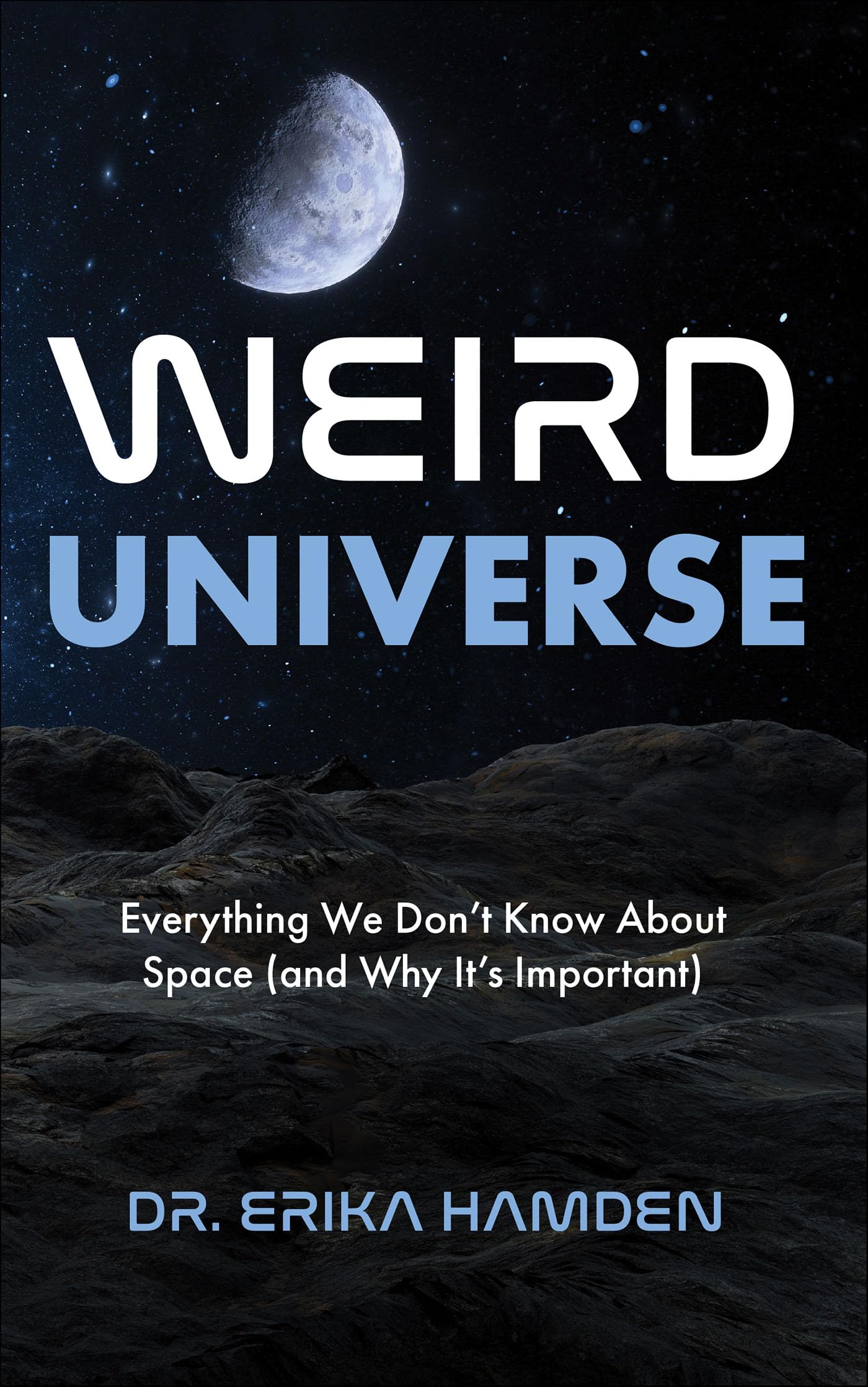 Weird Universe: Everything We Don't Know About Space (and Why It's Important)