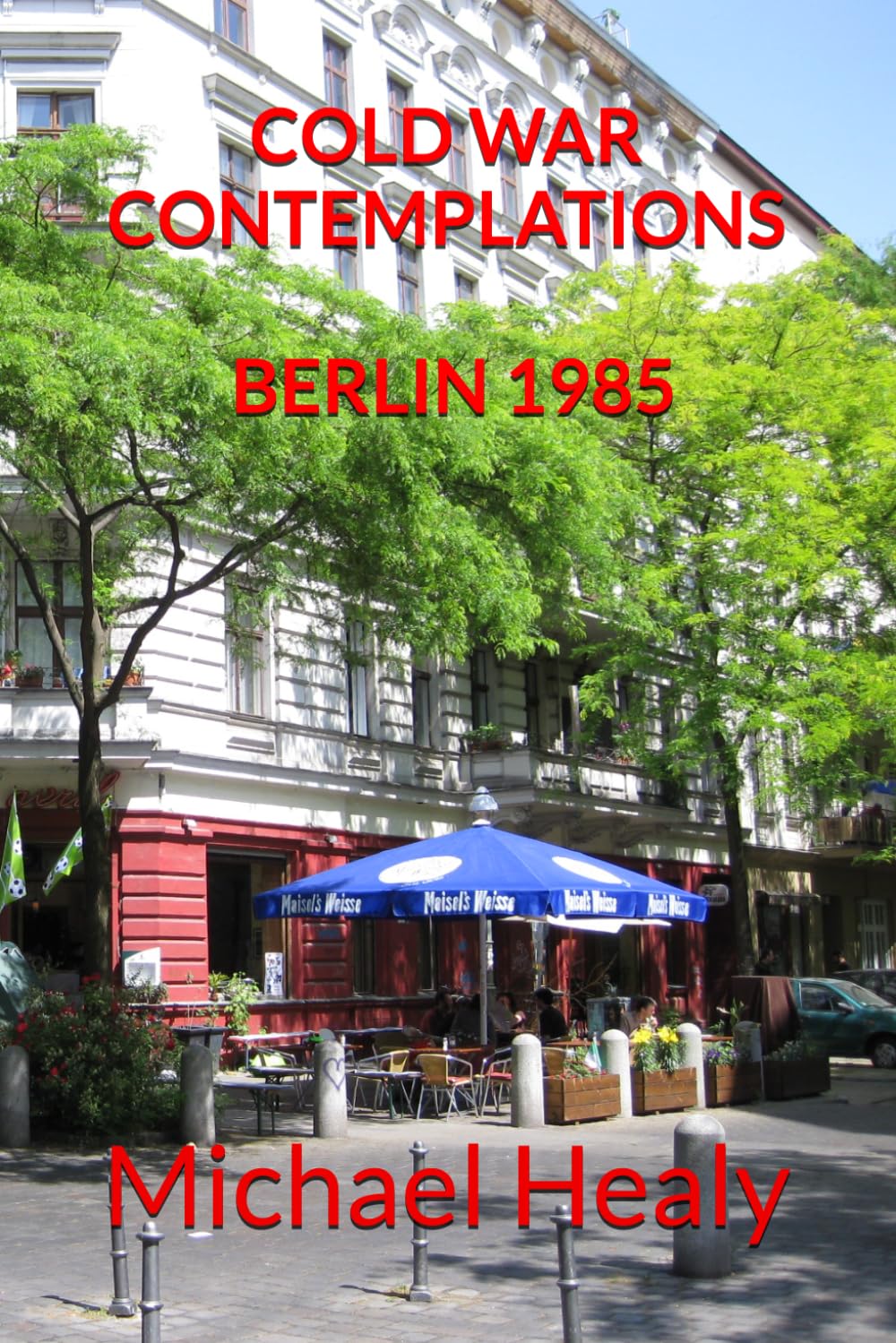 COLD WAR CONTEMPLATIONS - BERLIN 1985