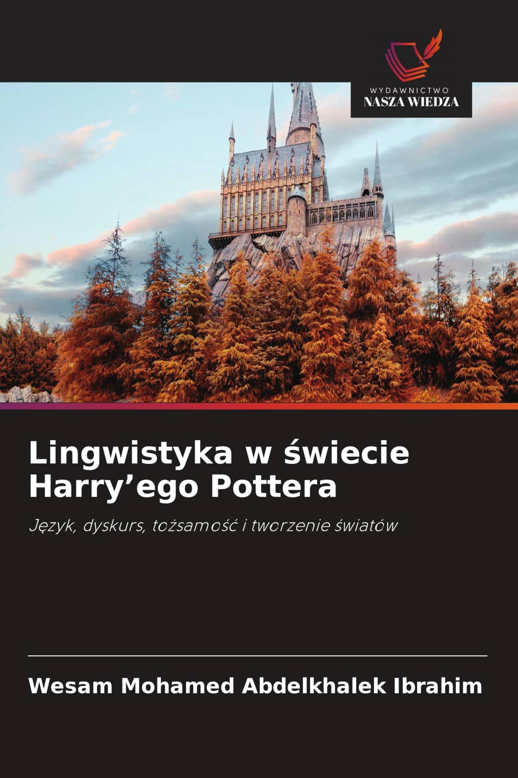 Lingwistyka w ¿wiecie Harry'ego Pottera: J¿zyk, dyskurs, to¿samo¿¿ i tworzenie ¿wiatów