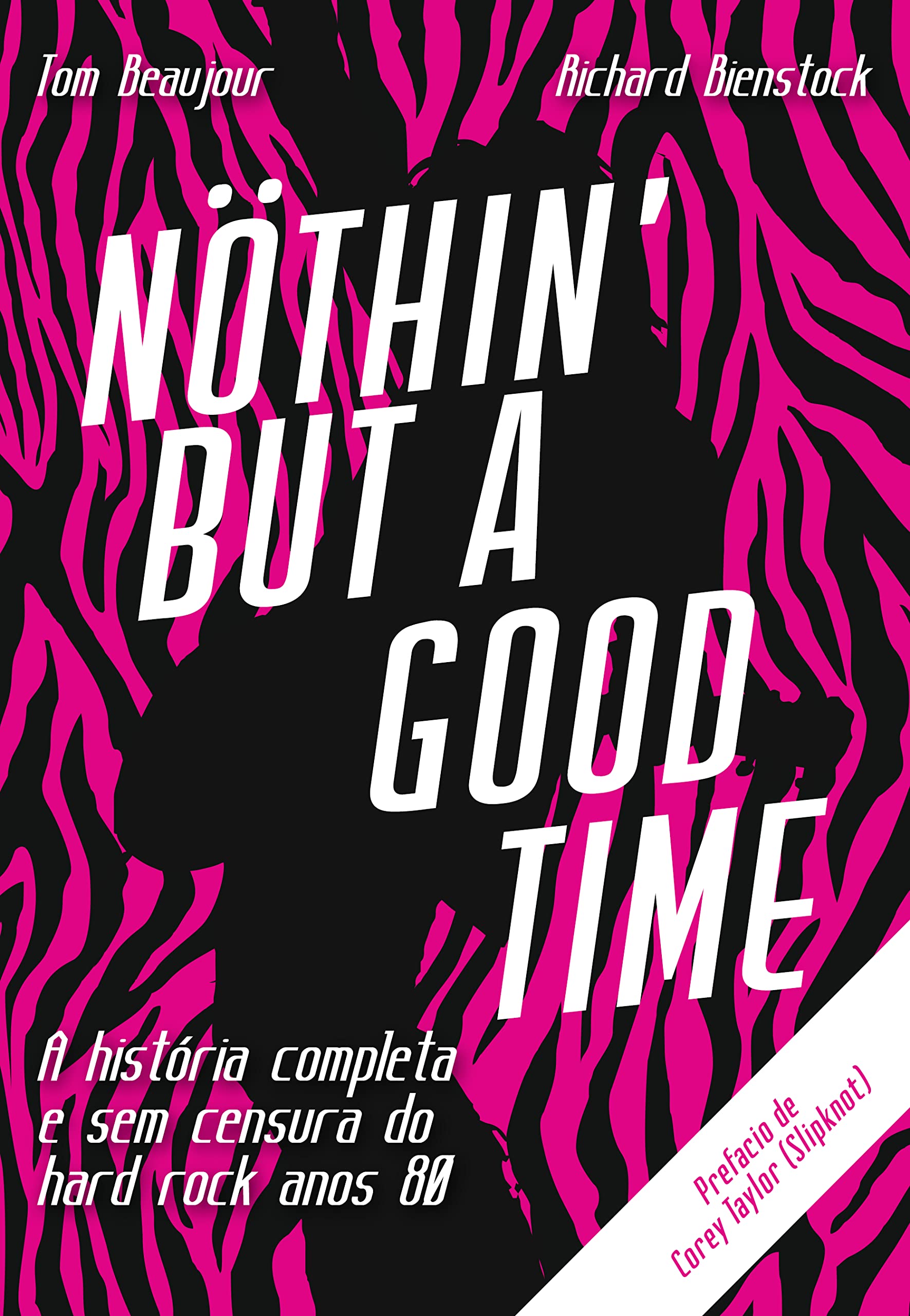 Nöthin' But a Good Time: A História Completa e Sem Censura do Hard