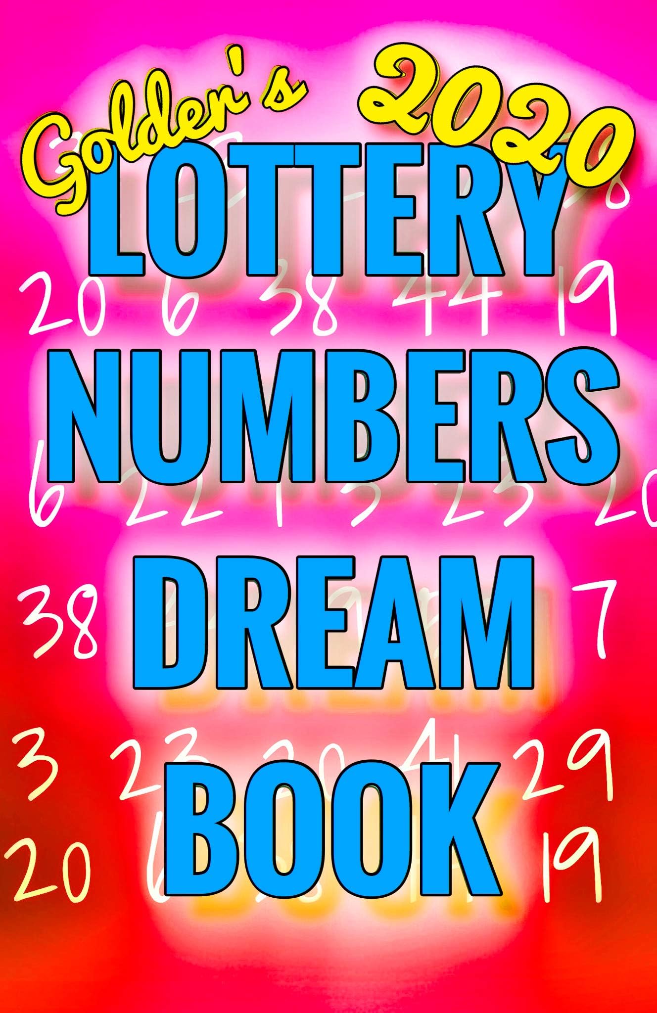 2020 Lottery Numbers Dream Book: Code Your Dreams Into Lotto Numbers You Can Use (USA, UK, EUROPE, Canada, Aus) Kindle Edition