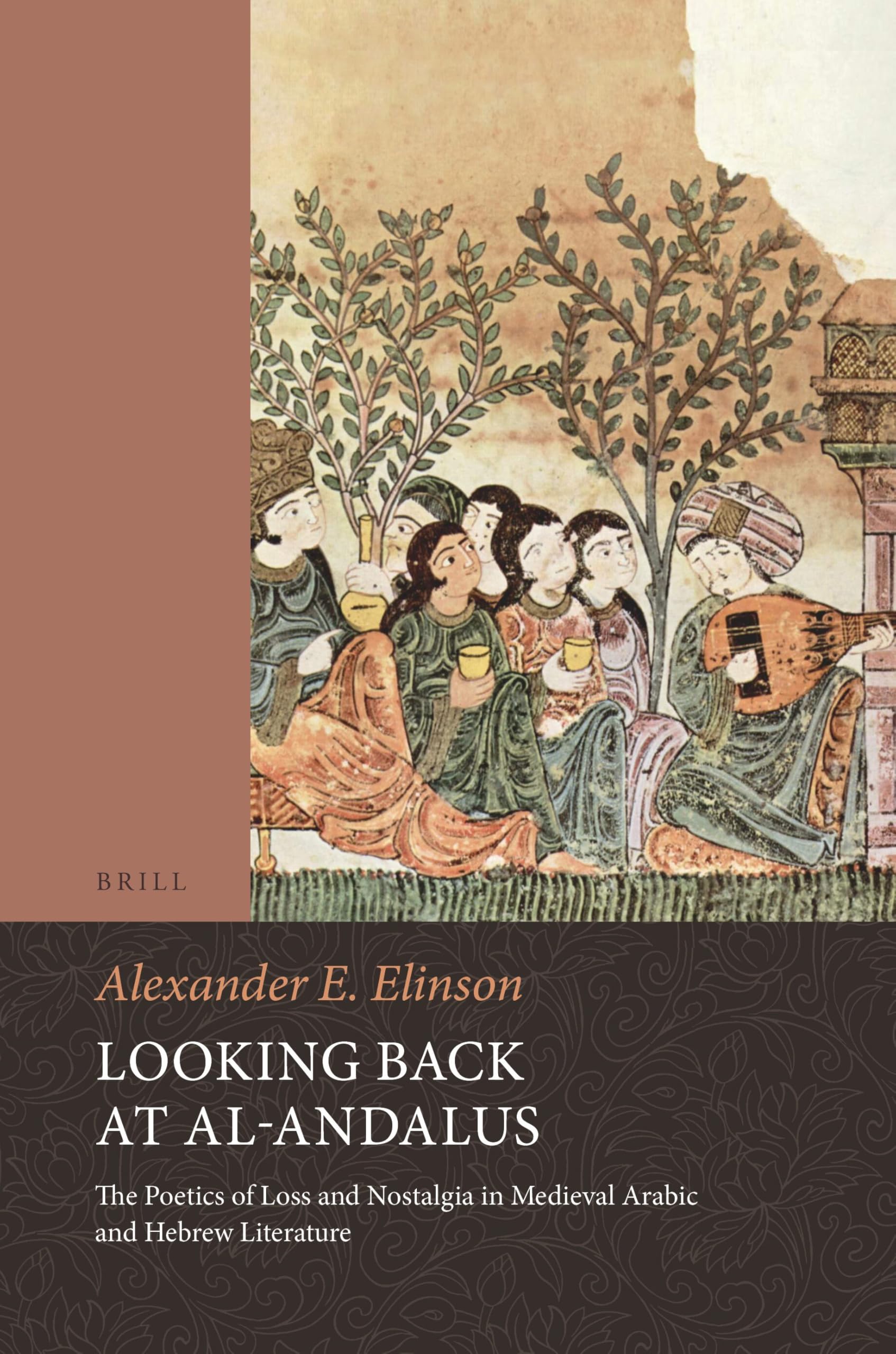 Looking Back at al-Andalus: The Poetics of Loss and Nostalgia in Medieval Arabic and Hebrew Literature: 34 (Brill Studies in Middle Eastern Literatures)