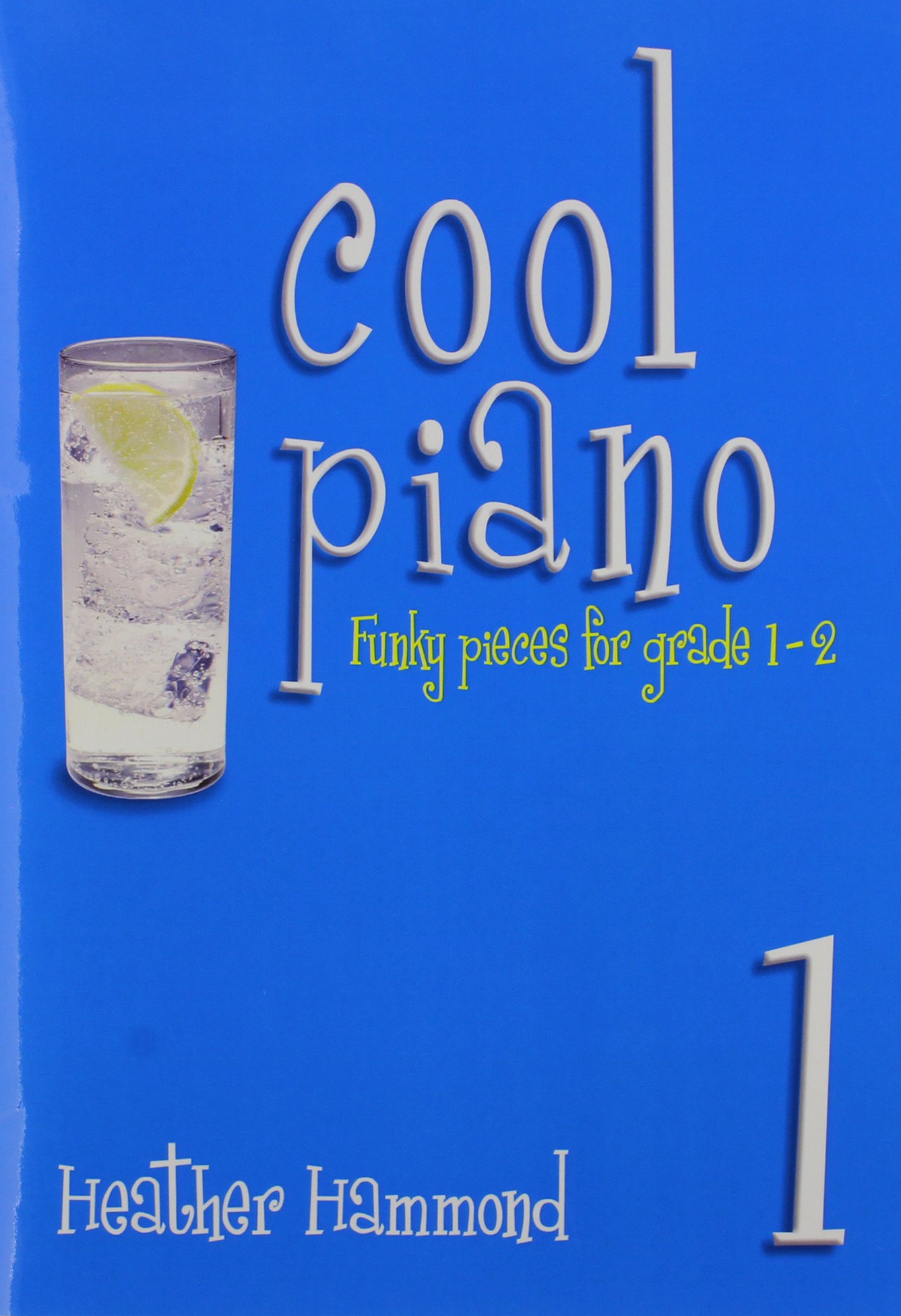 Cool Piano - Book 1: Funky Pieces for Grade 1-2