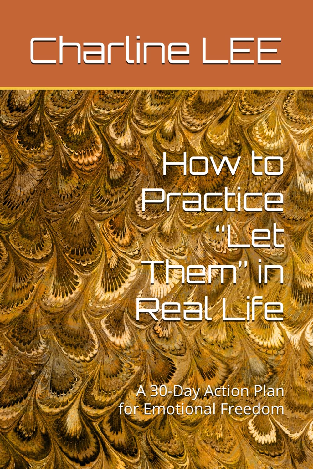 How to Practice “Let Them” in Real Life: A 30-Day Action Plan for Emotional Freedom