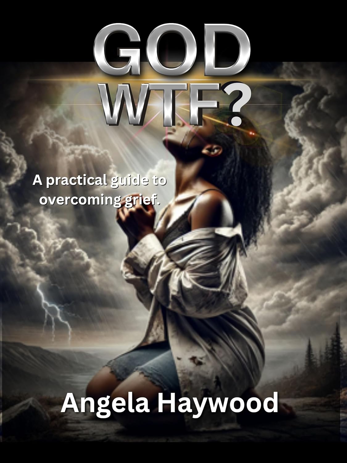 God WTF?: A practical guide to overcoming GRIEF.