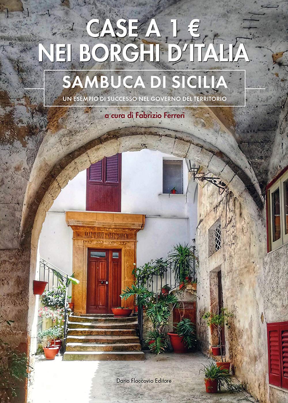 Case A 1€ Nei Borghi D'italia. Sambuca Di Sicilia: Un Esempio Di Successo Nel Governo Del Territorio - 4