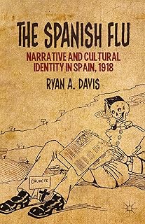 The Spanish Flu: Narrative and Cultural Identity in Spain, 1918