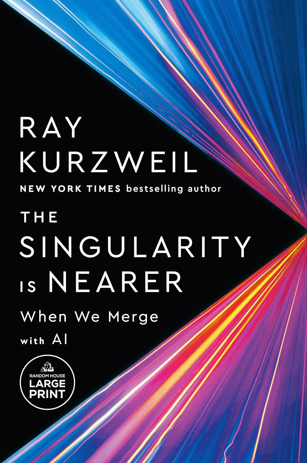 The Singularity Is Nearer: When We Merge with AI (Random House Large Print) The Singularity Is Nearer: When We Merge with AI (Random House Large Print)