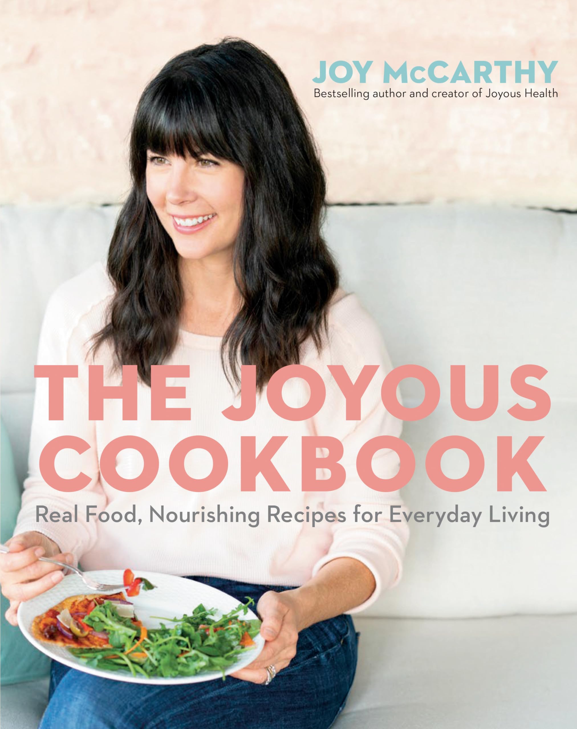 Penguin Books Canada The Joyous Cookbook: Real Food, Nourishing Recipes for Everyday Living