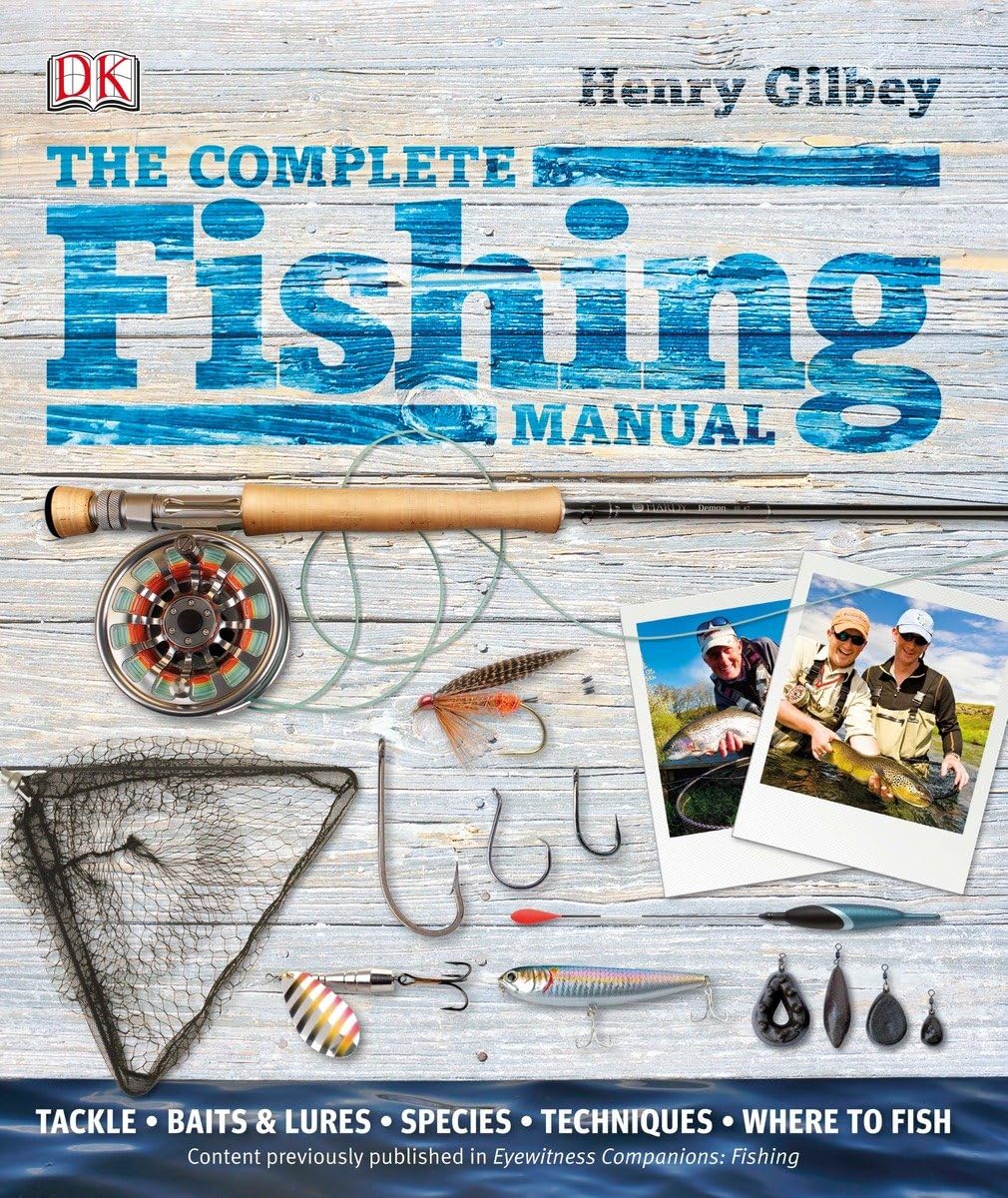 The Complete Fishing Manual: Tackle, Baits and Lures, Species, Techniques, Where to Fish Hardcover – May 2, 2011