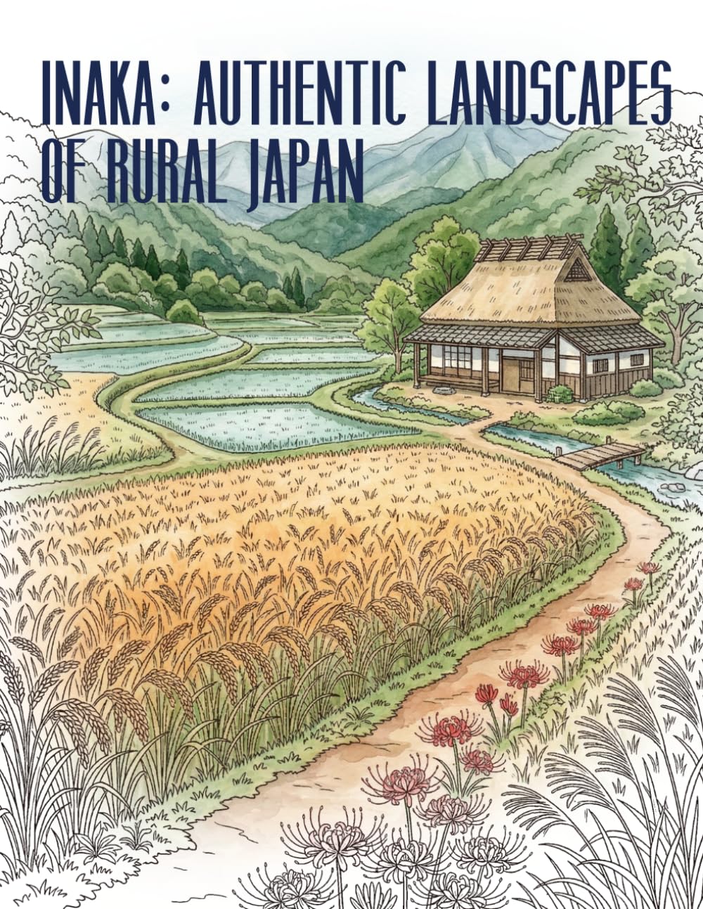 Inaka: Authentic Landscapes of Rural Japan: A High-Detail Adult Coloring Book Featuring 20 Realistic Artistic Sketches of Traditional Villages and Serene Nature - Created for Experienced Colorists