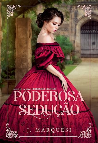 Poderosa Sedução: Livro III da série Poderoso Destino: Volume 3
