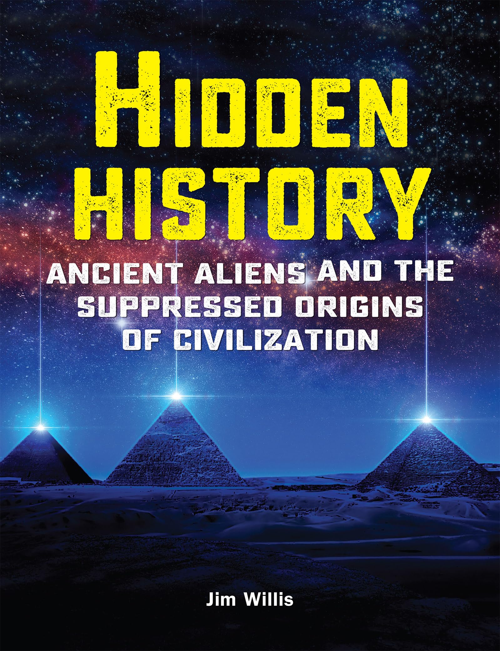 Hidden History: Ancient Aliens and the Suppressed Origins of Civilization (The Real Unexplained! Collection)