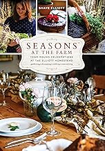 Seasons at the Farm: Year-Round Celebrations at the Elliott Homestead
