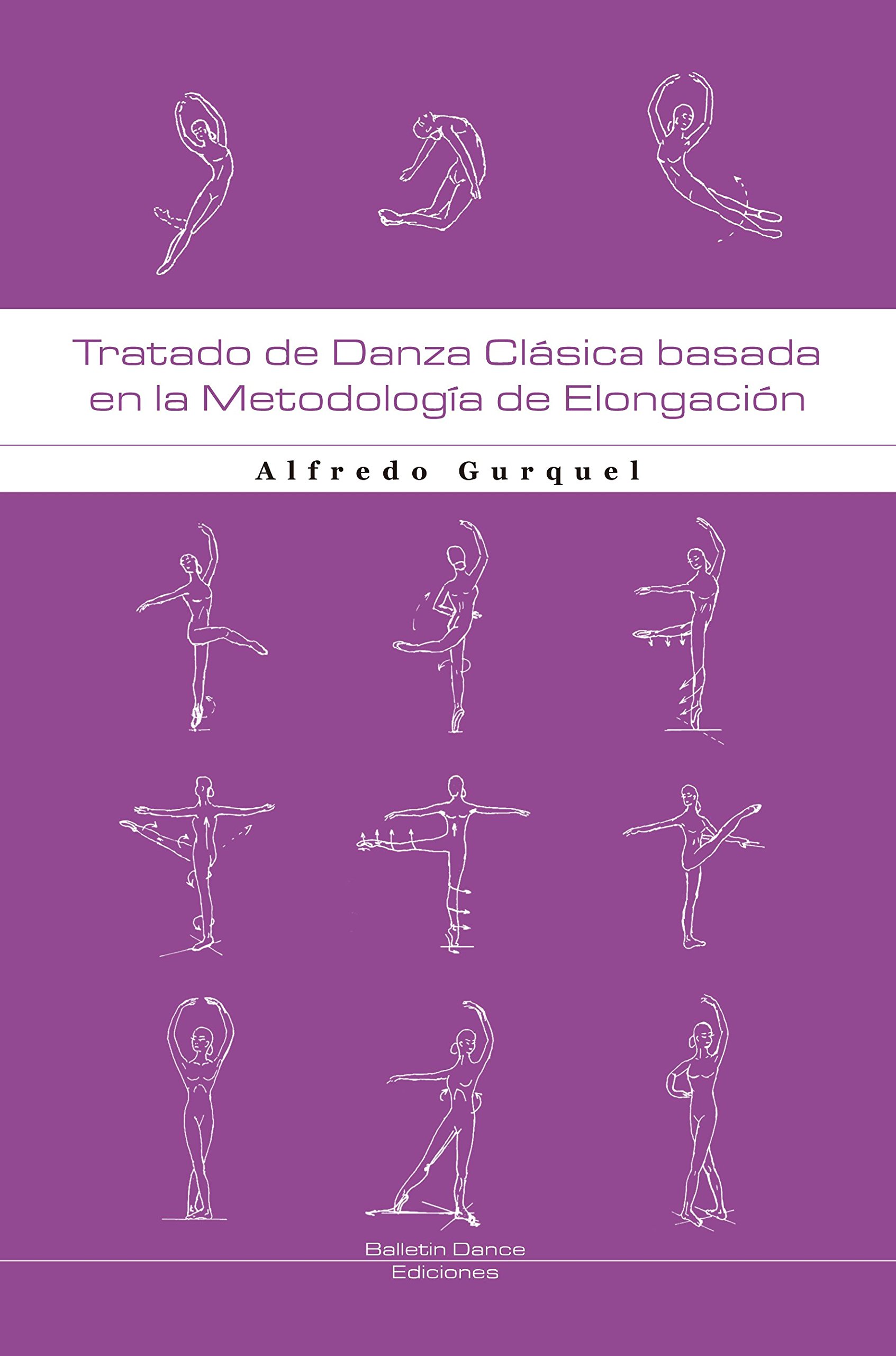 Tratado de Danza Clásica: Basada en la metodología de elongación